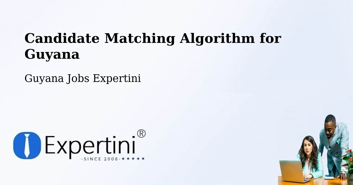 Candidate Matching Algorithm Overview – Georgetown - Guyana Jobs Expertini