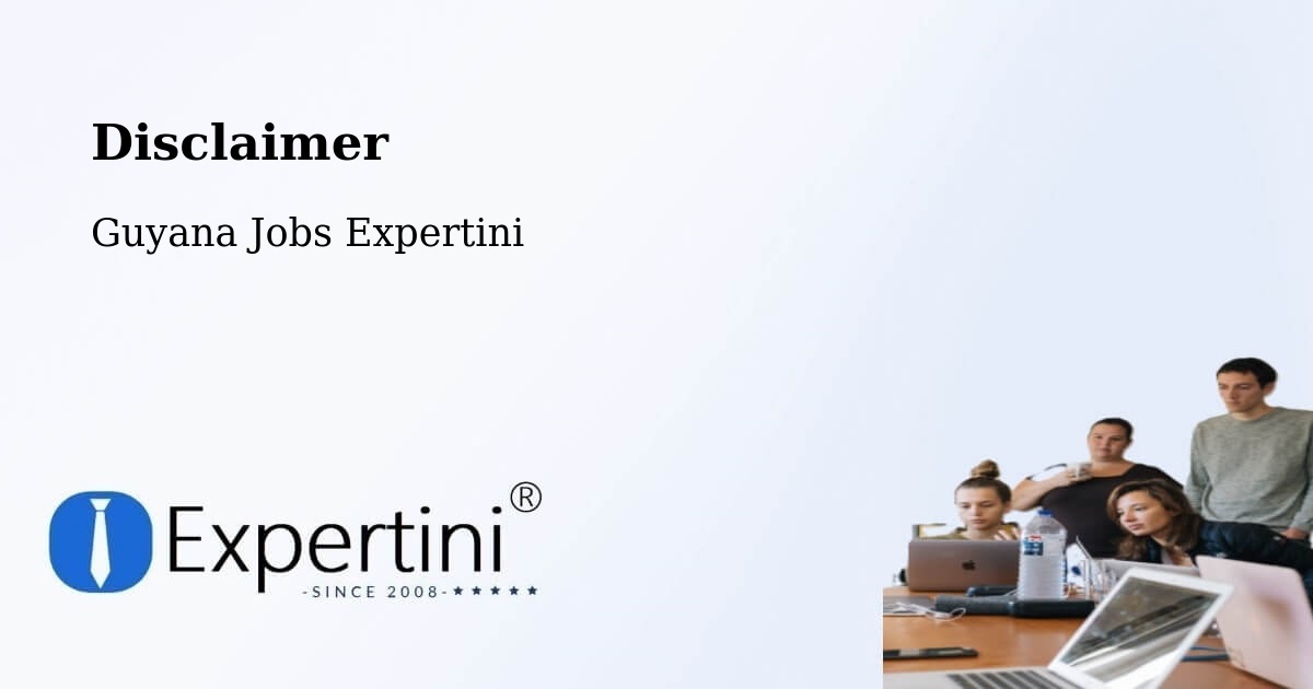 Disclaimer – Georgetown - Guyana Jobs Expertini