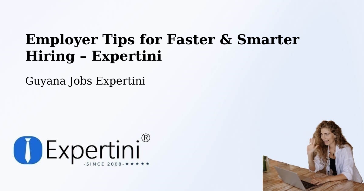 Employer Tips for Hiring & Recruitment – Georgetown - Georgetown, Guyana Jobs Expertini