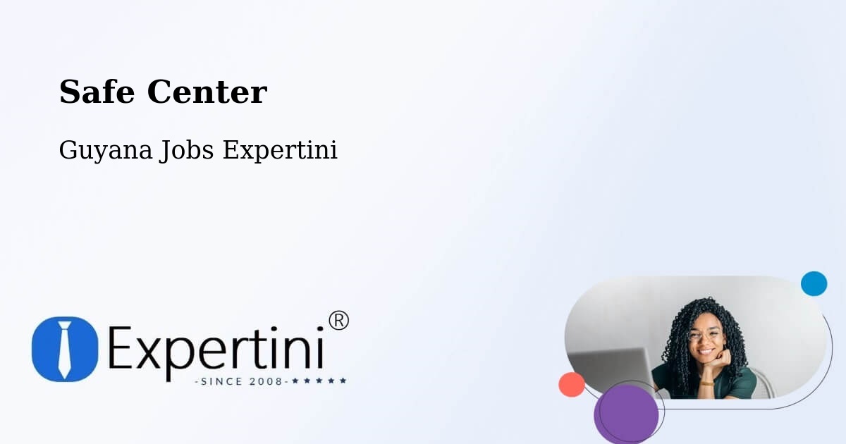 Safety Center – Georgetown - Guyana Jobs Expertini
